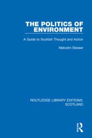 The Politics of Environment (A Guide to Scottish Thought and Action) by Malcolm Slesser, 9781032076829