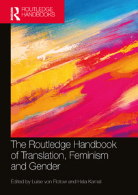 The Routledge Handbook of Translation, Feminism and Gender by Luise von Flotow, Hala Kamal, 9780367502478