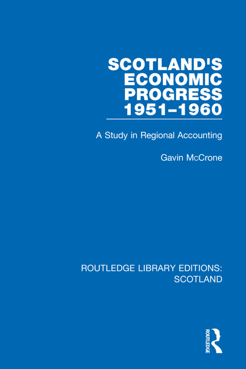 Scotland's Economic Progress 1951-1960 (A Study in Regional Accounting) by Gavin McCrone, 9781032077048
