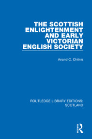 The Scottish Enlightenment and Early Victorian English Society by Anand C. Chitnis, 9781032070667