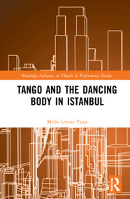 Tango and the Dancing Body in Istanbul by Melin Levent Yuna, 9781032011349