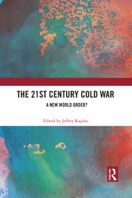 The 21st Century Cold War (A New World Order?) - 9781032085470 by Jeffrey Kaplan, 9781032085470