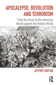 Apocalypse, Revolution and Terrorism (From the Sicari to the American Revolt against the Modern World) - 9781138483651 by Jeffrey Kaplan, 9781138483651