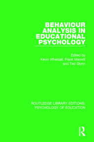 Behaviour Analysis in Educational Psychology - 9781138724068 by Kevin Wheldall, Frank Merrett, Ted Glynn, 9781138724068