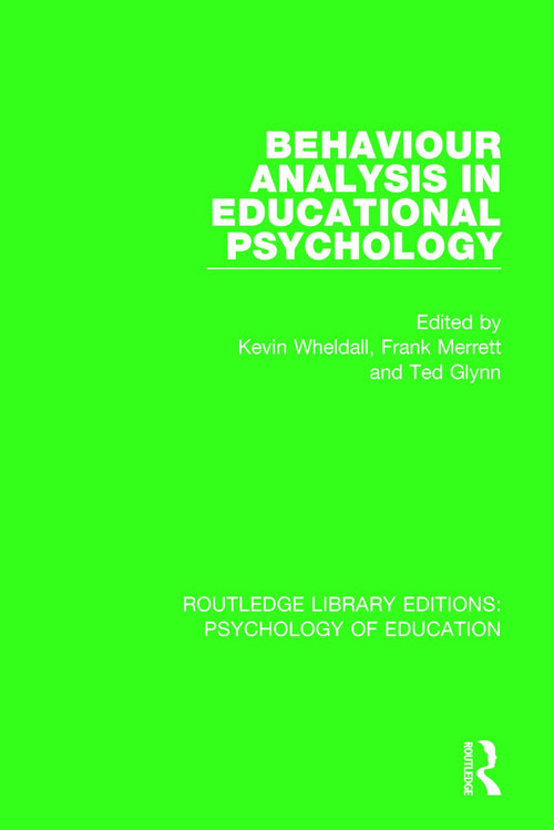 Behaviour Analysis in Educational Psychology - 9781138724068 by Kevin Wheldall, Frank Merrett, Ted Glynn, 9781138724068