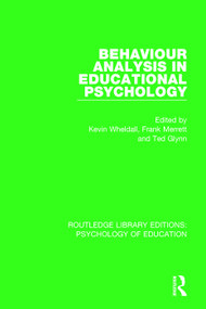 Behaviour Analysis in Educational Psychology - 9781138724068 by Kevin Wheldall, Frank Merrett, Ted Glynn, 9781138724068