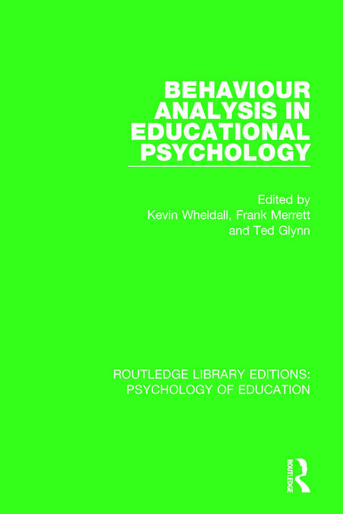 Behaviour Analysis in Educational Psychology - 9781138724068 by Kevin Wheldall, Frank Merrett, Ted Glynn, 9781138724068