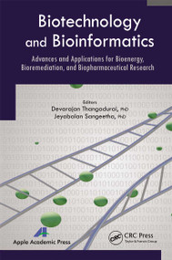Biotechnology and Bioinformatics (Advances and Applications for Bioenergy, Bioremediation and Biopharmaceutical Research) by Devarajan Thangadurai, Jeyabalan Sangeetha, 9781774633267