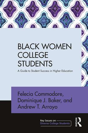 Black Women College Students (A Guide to Student Success in Higher Education) - 9781138659407 by Felecia Commodore, Dominique J. Baker, Andrew T. Arroyo, 9781138659407
