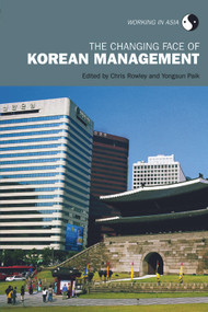 The Changing Face of Korean Management by Chris Rowley, Yongsun Paik, 9780415774017