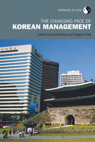 The Changing Face of Korean Management by Chris Rowley, Yongsun Paik, 9780415774017