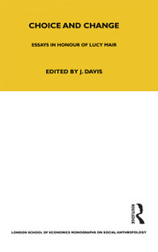 Choice and Change (Essays in Honour of Lucy Mair) - 9780367716837 by John Davis, 9780367716837