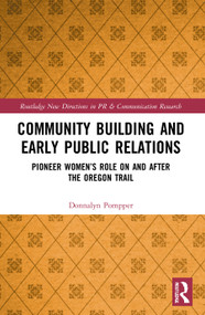 Community Building and Early Public Relations (Pioneer Women's Role on and after the Oregon Trail) - 9780367679361 by Donnalyn Pompper, 9780367679361