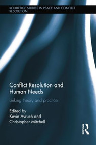 Conflict Resolution and Human Needs (Linking Theory and Practice) - 9781138847606 by Kevin Avruch, Christopher Mitchell, 9781138847606