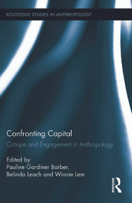 Confronting Capital (Critique and Engagement in Anthropology) - 9780415629638 by Pauline Gardiner Barber, Belinda Leach, Winnie Lem, 9780415629638