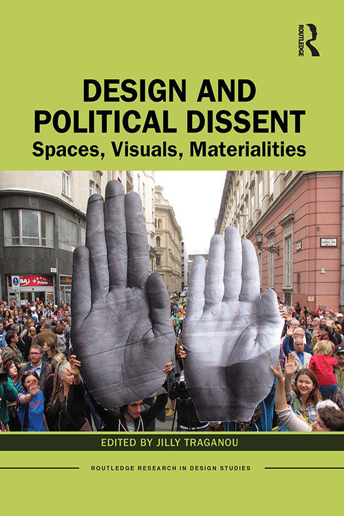 Design and Political Dissent (Spaces, Visuals, Materialities) - 9780367556242 by Jilly Traganou, 9780367556242