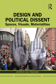 Design and Political Dissent (Spaces, Visuals, Materialities) - 9780367556242 by Jilly Traganou, 9780367556242