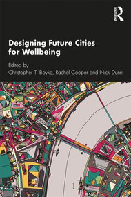Designing Future Cities for Wellbeing - 9781138600782 by Christopher T. Boyko, Rachel Cooper, Nick Dunn, 9781138600782