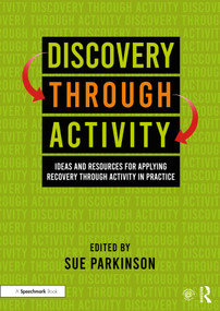 Discovery Through Activity (Ideas and Resources for Applying Recovery Through Activity in Practice) - 9781032127552 by Sue Parkinson, 9781032127552