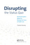 Disrupting the Status Quo (Northwell Health's Mission to Reshape the Future of Health Care) - 9781032339641 by Charles Kenney, 9781032339641