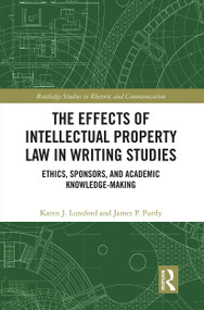 The Effects of Intellectual Property Law in Writing Studies (Ethics, Sponsors, and Academic Knowledge-Making) - 9781032400921 by Karen J. Lunsford, James P. Purdy, 9781032400921