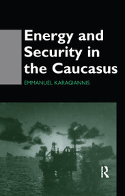 Energy and Security in the Caucasus - 9780415515283 by Emmanuel Karagiannis, 9780415515283