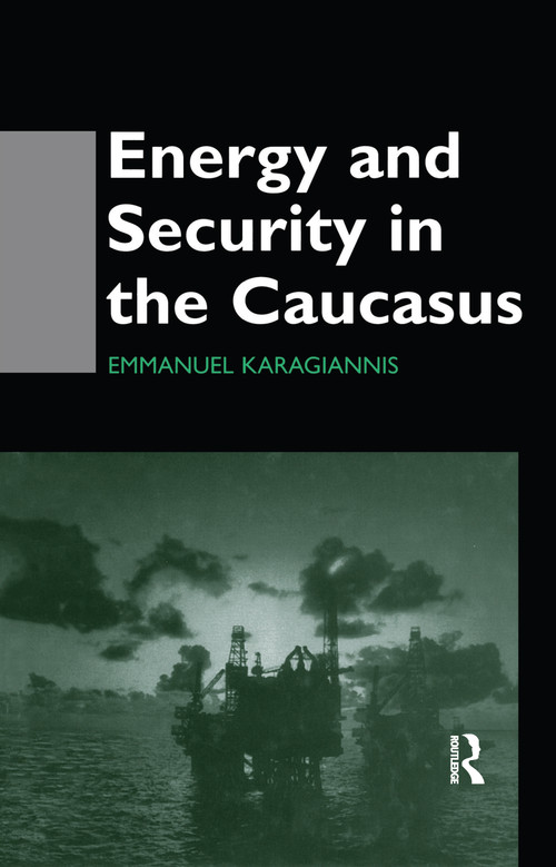 Energy and Security in the Caucasus - 9780415515283 by Emmanuel Karagiannis, 9780415515283