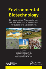 Environmental Biotechnology (Biodegradation, Bioremediation, and Bioconversion of Xenobiotics for Sustainable Development) - 9781774636169 by Jeyabalan Sangeetha, Devarajan Thangadurai, Muniswamy David, Mohd Azmuddin Abdullah, 9781774636169