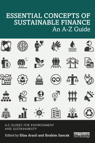 Essential Concepts of Sustainable Finance (An A-Z Guide) - 9781032316871 by Elisa Aracil, Ibrahim Sancak, 9781032316871