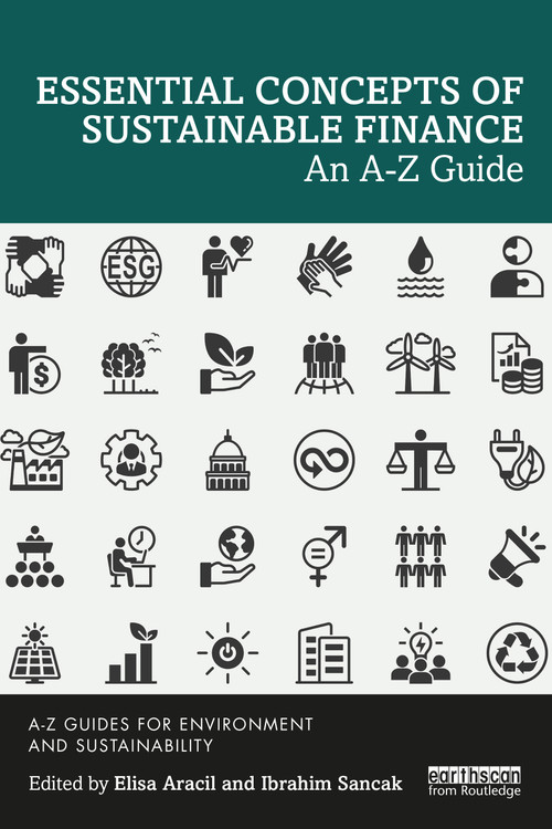 Essential Concepts of Sustainable Finance (An A-Z Guide) - 9781032316871 by Elisa Aracil, Ibrahim Sancak, 9781032316871