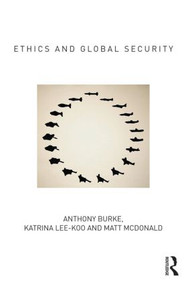 Ethics and Global Security (A cosmopolitan approach) - 9780415810012 by Anthony Burke, Katrina Lee-Koo, Matt McDonald, 9780415810012