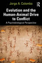 Evolution and the Human-Animal Drive to Conflict (A Psychobiological Perspective) by Jorge A. Colombo, 9781032481623