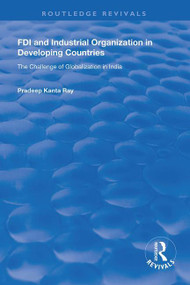 FDI and Industrial Organization in Developing Countries (The Challenge of Globalization in India) - 9781138619661 by Pradeep Kanta Ray, 9781138619661