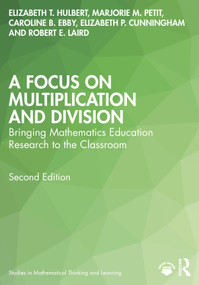 A Focus on Multiplication and Division (Bringing Mathematics Education Research to the Classroom) by Elizabeth T. Hulbert, Marjorie M. Petit, Caroline B. Ebby, Elizabeth P. Cunningham, Robert E. Laird, 9781032028545