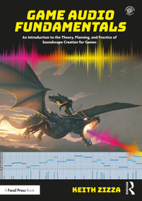 Game Audio Fundamentals (An Introduction to the Theory, Planning, and Practice of Soundscape Creation for Games) - 9781032111957 by Keith Zizza, 9781032111957