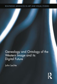Genealogy and Ontology of the Western Image and its Digital Future - 9781138813892 by John Lechte, 9781138813892