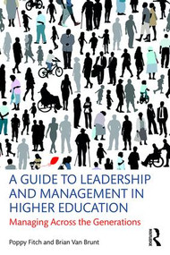 A Guide to Leadership and Management in Higher Education (Managing Across the Generations) - 9781138913172 by Poppy Fitch, Brian Van Brunt, 9781138913172