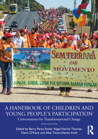 A Handbook of Children and Young People's Participation (Conversations for Transformational Change) by Barry Percy-Smith, Nigel Patrick Thomas, Claire O'Kane, Afua Twum-Danso Imoh, 9781032007397