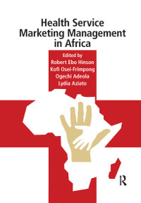 Health Service Marketing Management in Africa - 9781032176239 by Robert Hinson, Kofi Osei-Frimpong, Ogechi Adeola, Lydia Aziato, 9781032176239