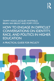 How to Engage in Difficult Conversations on Identity, Race, and Politics in Higher Education (A Practical Guide for Faculty) - 9781032121437 by Tammy Hodo, Jacques Whitfield, Brian Van Brunt, Poppy Fitch, 9781032121437