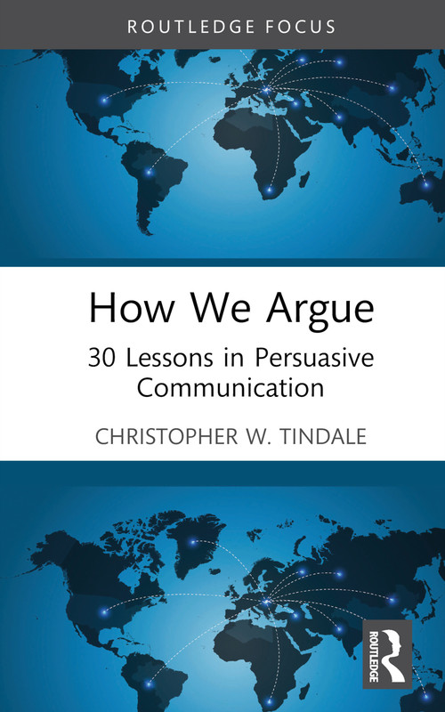How We Argue (30 Lessons in Persuasive Communication) by Christopher W. Tindale, 9781032353128