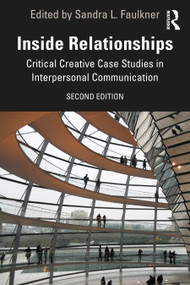 Inside Relationships (Critical Creative Case Studies in Interpersonal Communication) by Sandra Faulkner, 9780367423889