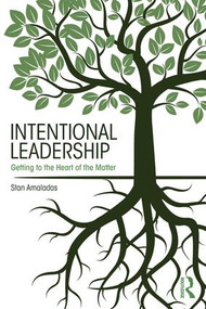 Intentional Leadership (Getting to the Heart of the Matter) by Stan Amaladas, 9781138689084