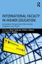 International Faculty in Higher Education (Comparative Perspectives on Recruitment, Integration, and Impact) by Maria Yudkevich, Philip G. Altbach, Laura E. Rumbley, 9781138685178