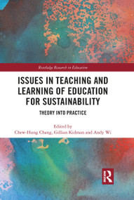 Issues in Teaching and Learning of Education for Sustainability (Theory into Practice) - 9781032089294 by Chew-Hung Chang, Gillian Kidman, Andy Wi, 9781032089294