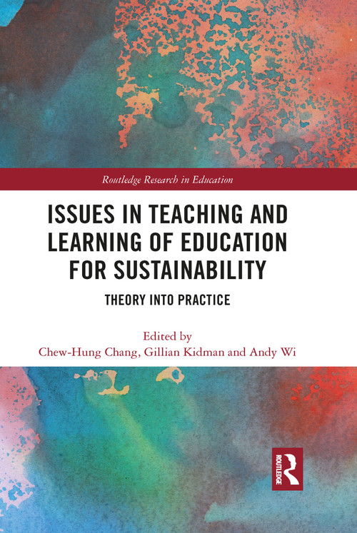Issues in Teaching and Learning of Education for Sustainability (Theory into Practice) - 9781032089294 by Chew-Hung Chang, Gillian Kidman, Andy Wi, 9781032089294