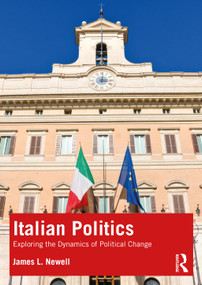 Italian Politics (Exploring the Dynamics of Political Change) - 9780415325998 by James L. Newell, 9780415325998