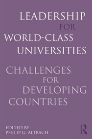 Leadership for World-Class Universities (Challenges for Developing Countries) by Philip G. Altbach, 9780415800297