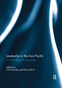Leadership in the Asia Pacific (A Global Research Perspective) by Chris Rowley, David Ulrich, 9781138383036