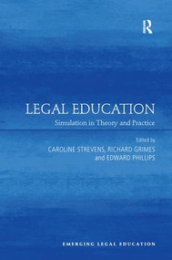 Legal Education (Simulation in Theory and Practice) - 9781138637214 by Caroline Strevens, Richard Grimes, Edward Phillips, 9781138637214
